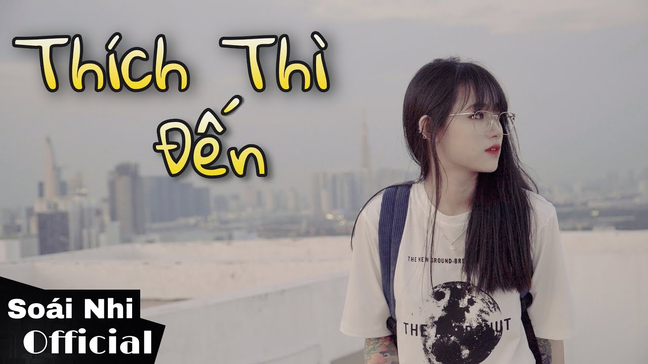 Thích Thì Đến